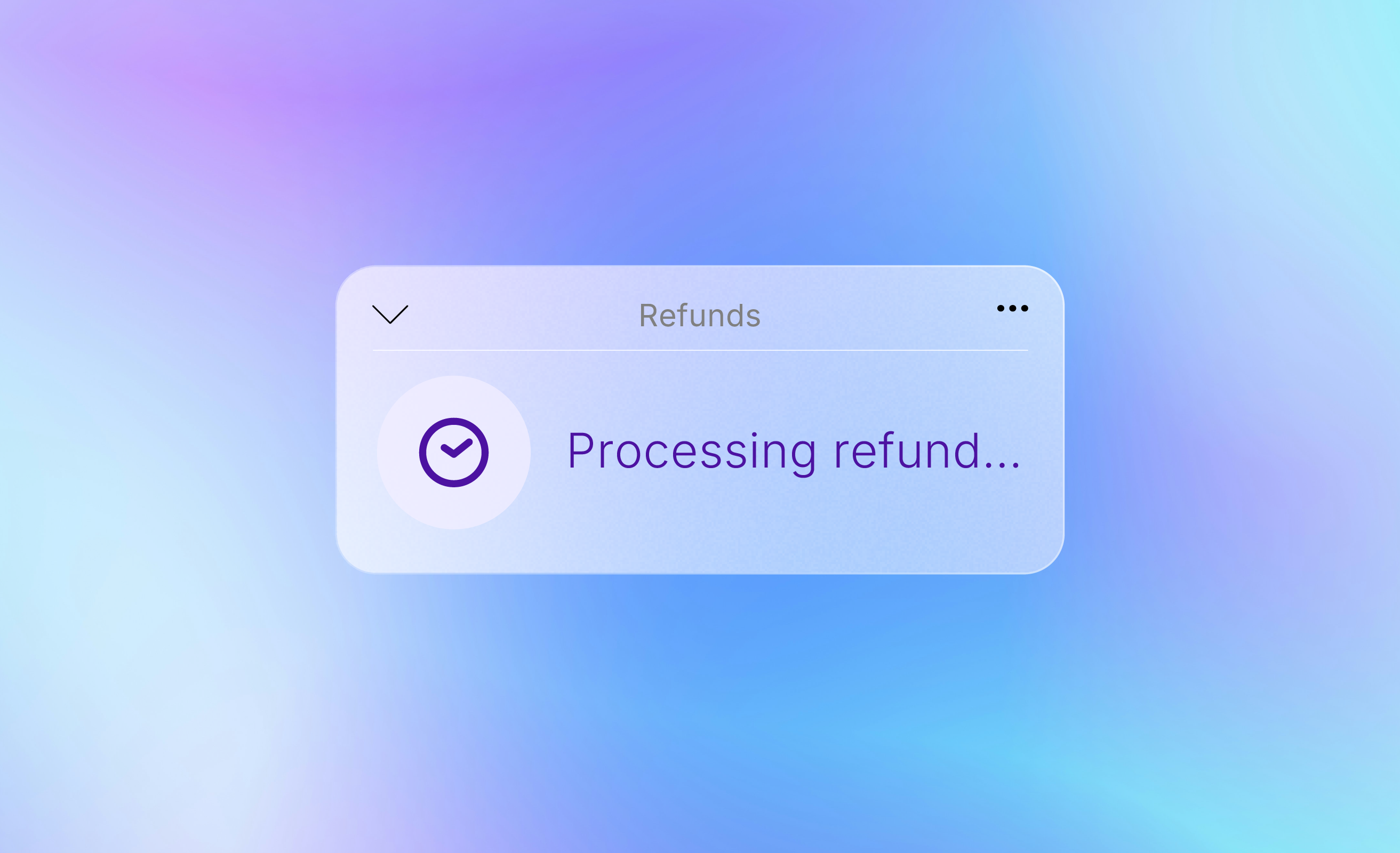 Refunds in minutes, not in days